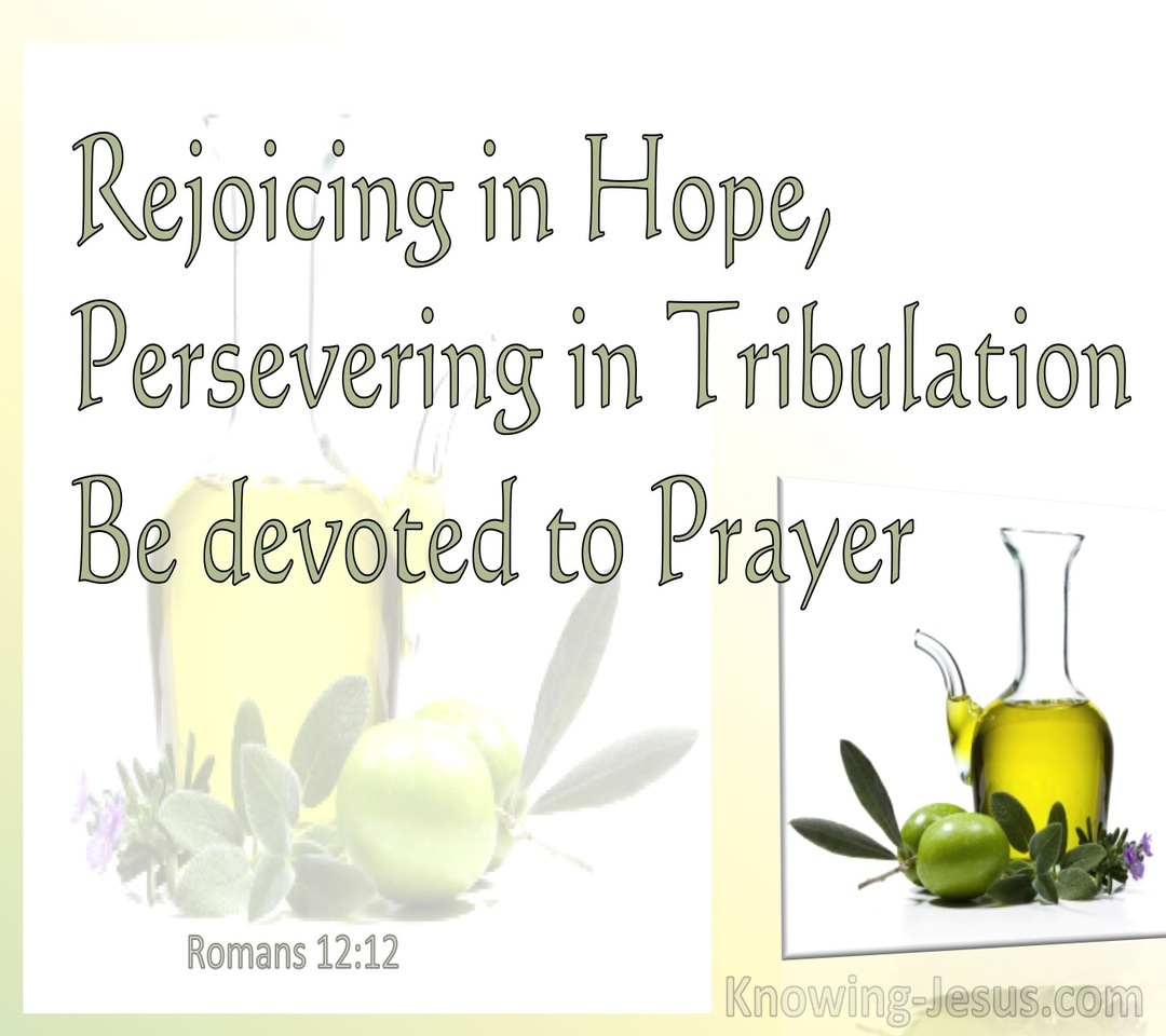 Romans 12:12 Rejoicing In Hope, Persevering In Tribulation, Devoted To Prayer (white)